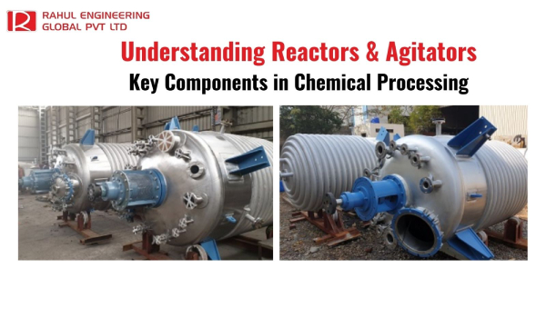 Understanding Reactors & Agitators: Key Components in Chemical Processing